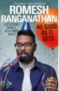 Ranganathan Romesh As Good As It Gets. Life Lessons from a Reluctant Adult ranganathan romesh straight outta crawley memoirs of a distinctly average human being