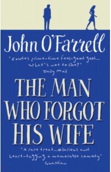 Обложка книги The Man Who Forgot His Wife, O`Farrell John