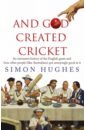 Hughes Simon And God Created Cricket