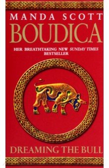 Scott Manda - Boudica. Dreaming The Bull