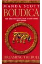 Scott Manda Boudica. Dreaming The Bull