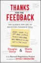 Stone Douglas, Heen Sheila Thanks for the Feedback. The Science and Art of Receiving Feedback Well david bradford carole robin connect building exceptional relationships with family friends and colleagues