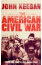 Keegan John The American Civil War the 33 strategies of war
