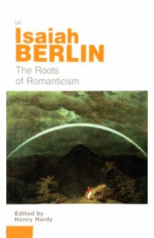 Berlin Isaiah - The Roots of Romanticism