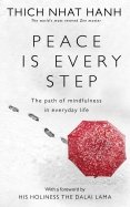 Peace Is Every Step. The Path of Mindfulness in Everyday Life