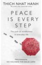 Hanh Thich Nhat Peace Is Every Step. The Path of Mindfulness in Everyday Life hanh thich nhat the miracle of mindfulness