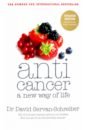 Servan-Schreiber David Anticancer. A New Way of Life servan schreiber david anticancer a new way of life