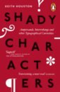 цена Houston Keith Shady Characters. Ampersands, Interrobangs and other Typographical Curiosities