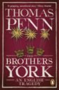 Penn Thomas The Brothers York an English Tragedy