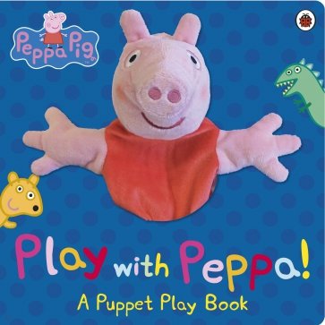 Peppa Pig. Play with Peppa Hand Puppet Book