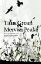 Peake Mervyn Titus Groan peake mervyn the gormenghast trilogy