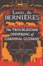 Bernieres Louis de The Troublesome Offspring Of Cardinal Guzman bernieres louis de the autumn of the ace