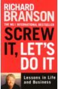 Branson Richard Screw It, Let's Do It. Lessons in Life and Business branson richard screw it let s do it lessons in life and business