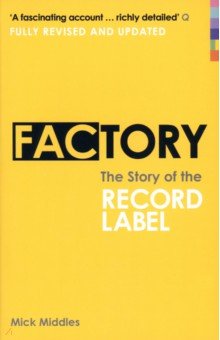 Factory. The Story of the Record Label