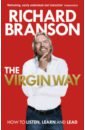 Branson Richard The Virgin Way. How to Listen, Learn, Laugh and Lead christopher rice the engagement equation leadership strategies for an inspired workforce