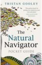 Gooley Tristan The Natural Navigator Pocket Guide regan katy how to find your way home