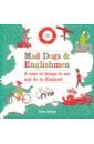 Jones Tom Mad Dogs and Englishmen. A year of things to see and do in England
