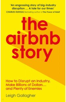 The Airbnb Story. How Three Guys Disrupted an Industry, Made Billions of Dollars... Virgin books