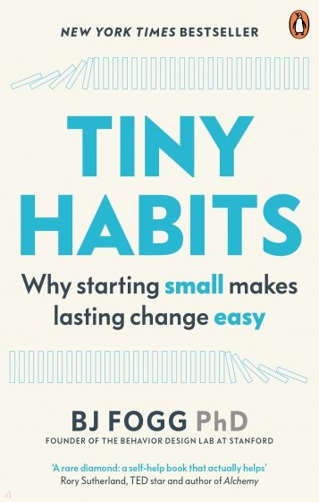 Tiny Habits. The Small Changes That Change Everything