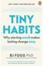 Fogg B. J. Tiny Habits. The Small Changes That Change Everything wood wendy good habits bad habits the science of making positive changes that stick