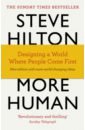 Hilton Steve, Bade Jason, Bade Scott More Human. Designing a World Where People Come First