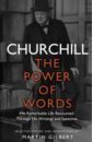 Churchill Winston Churchill. The Power of Words jenkins roy churchill