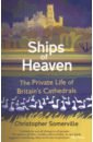 Somerville Christopher Ships Of Heaven. The Private Life of Britain’s Cathedrals bardugo l the lives of saints
