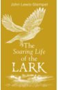 Lewis-Stempel John The Soaring Life of the Lark cather willa the song of the lark