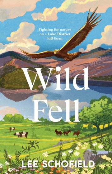 Wild Fell. Fighting for nature on a Lake District hill farm