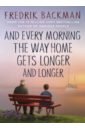 Backman Fredrik Every Morning the Way Home Gets Longer and Longer hawley noah before the fall