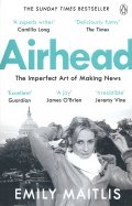 Airhead. The Imperfect Art of Making News