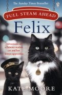 Full Steam Ahead, Felix. Adventures of a famous station cat and her kitten apprentice