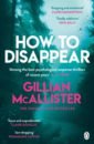 McAllister Gillian How to Disappear mcallister gillian no further questions