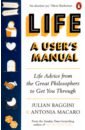 Baggini Julian, Macaro Antonia Life. A User’s Manual. Life Advice from the Great Philosophers to Get You Through lessons in stoicism what ancient philosophers teach us about how to live