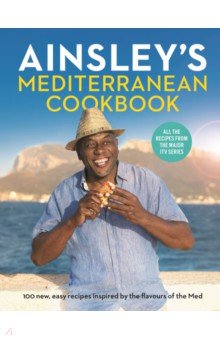 Ainsley s Mediterranean Cookbook