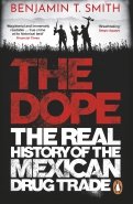 The Dope. The Real History of the Mexican Drug Trade