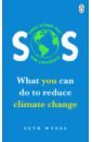 Wynes Seth SOS. What You can Do To Reduce Climate Change cohen josh how to live what to do how great novels help us change