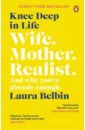 Belbin Laura Knee Deep in Life. Wife, Mother, Realist… and why we’re already enough фотографии