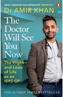 Khan Amir - The Doctor Will See You Now. The highs and lows of my life as an NHS GP