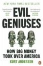 Andersen Kurt Evil Geniuses andersen k evil geniuses how big money took over america