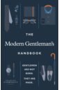 Tyrwhitt Charles The Modern Gentleman’s Handbook. Gentlemen are not born, they are made цена и фото
