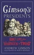 Gimson's Presidents. Brief Lives from Washington to Trump
