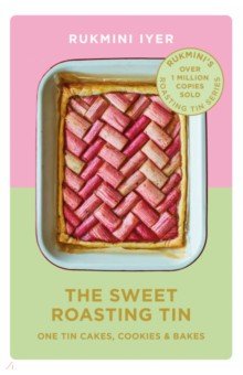 Iyer Rukmini - The Sweet Roasting Tin. One Tin Cakes, Cookies & Bakes