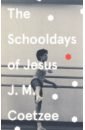 Coetzee J.M. The Schooldays of Jesus coetzee j m the childhood of jesus