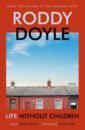 Doyle Roddy Life Without Children doyle roddy life without children stories
