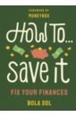 Sol Bola How To Save It. Fix Your Finances holder alex open up why talking about money will change your life