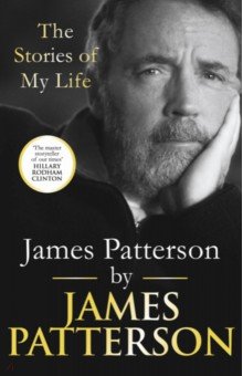 Patterson James - James Patterson. The Stories of My Life
