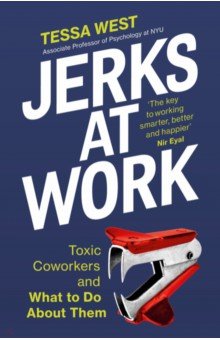 

Jerks at Work. Toxic Coworkers and What to do About Them