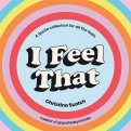 I Feel That. Uplifting Quotes and Inspiring Pocket Wisdom for Every Mood