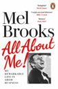 Brooks Mel All About Me! My Remarkable Life in Show Business giedroyc mel the best things